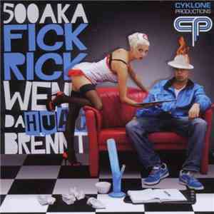500  aka Fick Rick - Wenn Da Huat Brennt download free