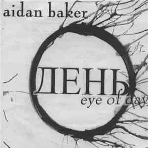 Aidan Baker - Eye Of Day download mp3 flac