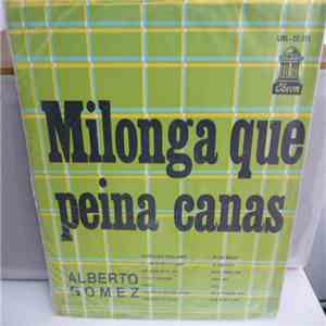 Alberto Gómez - Milonga Que Peina Canas download free