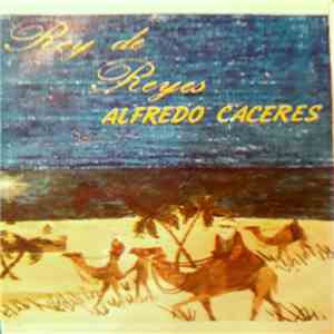 Alfredo Cáceres  - Rey De Reyes download free