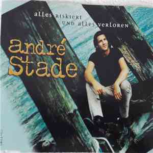André Stade - Alles Riskiert Und Alles Verloren download free