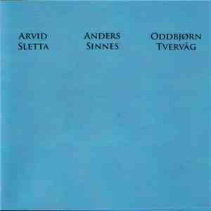 Arvid Sletta, Anders Sinnes, Oddbjørn Tvervåg - Sletta Cd 05 download mp3 flac