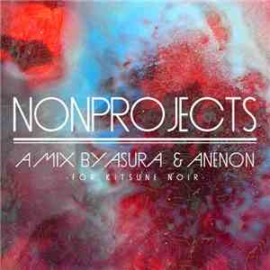 Asura  & Anenon - Nonprojects - A Mix By Asura & Anenon download free
