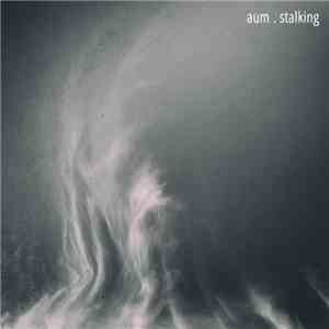 aum  - Stalking download mp3 flac