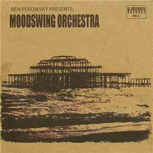 Ben Perowsky Presents: Moodswing Orchestra - Ben Perowsky Presents: Moodswing Orchestra download mp3 flac