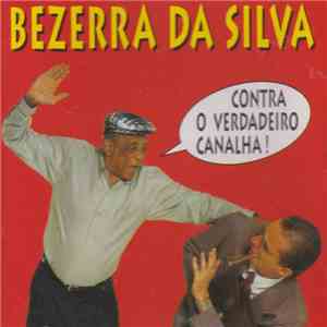 Bezerra Da Silva - Contra O Verdadeiro Canalha! download free