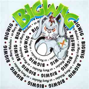 Bigwig - Un Merry Melodies download mp3 flac