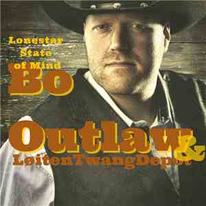 Bo Outlaw & Løiten Twang Depot - Lonestar State Of Mind download free