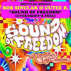 Bob Sinclar & Cutee B. Feat. Dollarman & Gary Pine - Sound Of Freedom (Everybody's Free) download mp3 flac