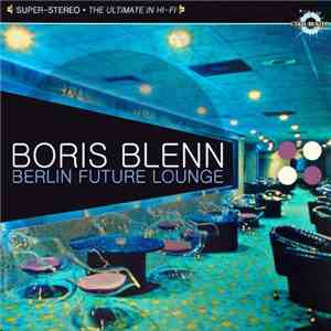 Boris Blenn - Berlin Future Lounge download mp3 flac