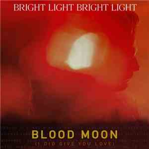 Bright Light Bright Light - Blood Moon (I Did Give You Love) download mp3 flac
