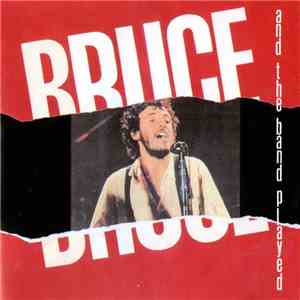 Bruce Springsteen - And The Band Played download mp3 flac