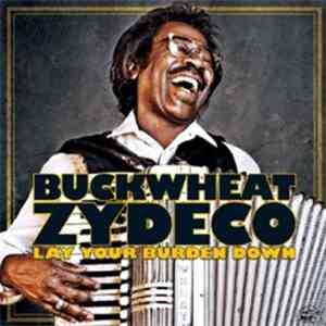 Buckwheat Zydeco - Lay Your Burden Down download free