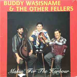 Buddy Wasisname & The Other Fellers - Makin' For The Harbour download mp3 flac