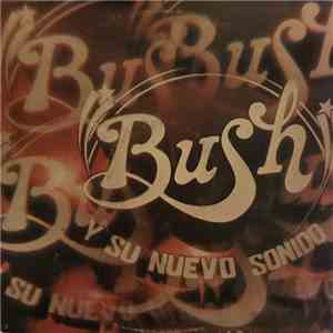 Bush Y Su Nuevo Sonido - Bush Y Su Nuevo Sonido download free