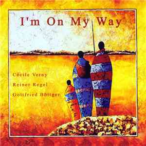 Cécile Verny, Reiner Regel, Gottfried Böttger - I'm On My Way download free