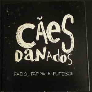 Cães Danados - Fado, Fátima E Futebol download mp3 flac