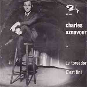 Charles Aznavour - Le Toreador / C'est Fini download free