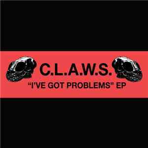 C.L.A.W.S. - I've Got Problems EP download mp3 flac