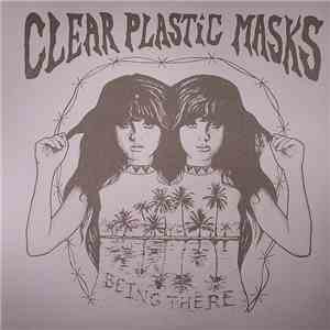 Clear Plastic Masks - Being There download mp3 flac