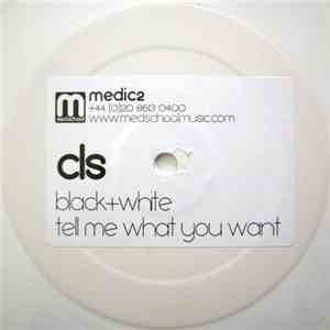 CLS  - Black + White / Tell Me What You Want download mp3 flac