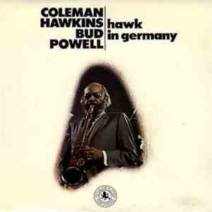 Coleman Hawkins & Bud Powell - Hawk In Germany download mp3 flac