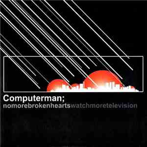 Computerman - No More Broken Hearts / Watch More Television download mp3 flac