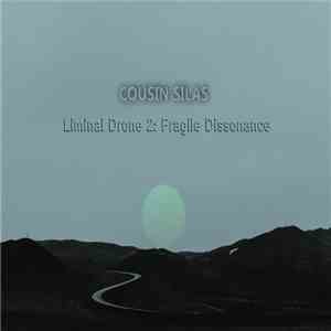 Cousin Silas - Liminal Drone 2: Fragile Dissonance download mp3 flac