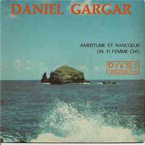 Daniel Gargar - Amertume Et Rancoeur download free