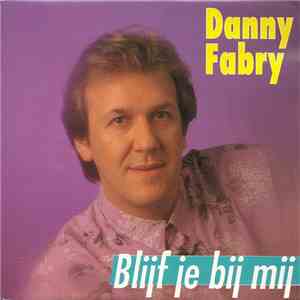 Danny Fabry - Blijf Je Bij Mij download free