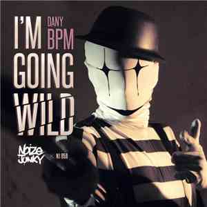 Dany BPM - I'm Going Wild download mp3 flac