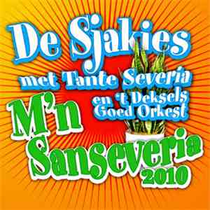 De Sjakies met Tante Severia en 'T Deksels Goed Orkest - M'n Sanseveria 2010 download free