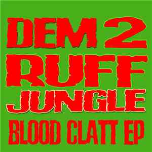 Dem 2 Ruff - Blood Clatt EP download mp3 flac