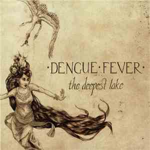 Dengue Fever - The Deepest Lake download free