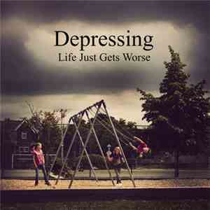 Depressing - Life Just Gets Worse download mp3 flac