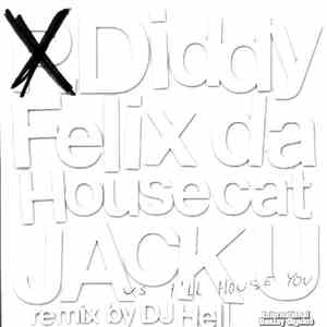Diddy & Felix Da Housecat - Jack U vs. I'll House You download mp3 flac