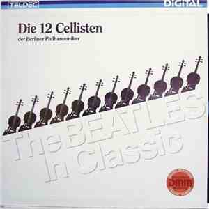Die 12 Cellisten Der Berliner Philharmoniker - The Beatles In Classic download free