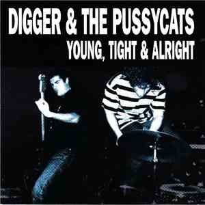 Digger & The Pussycats - Young, Tight & Alright download free