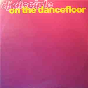 DJ Disciple - On The Dancefloor download mp3 flac