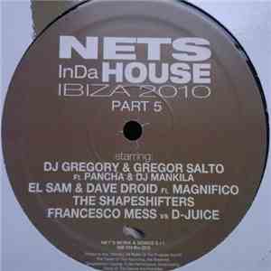 Dj Gregory & Gregor Salto / El Sam & Dave Droid / The Shapeshifters / Francesco Mess Vs D-Juice - Nets In Da House Ibiza 2010 Part 5 download mp3 flac