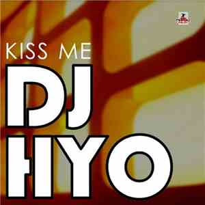 DJ Hyo - Kiss Me download mp3 flac