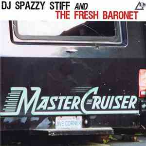 DJ Spazzy Stiff And The Fresh Baronet - Master Cruiser download free