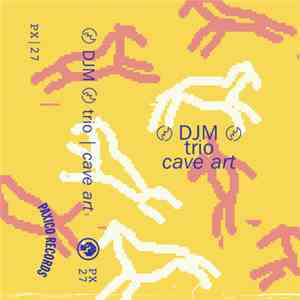〄 DJM 〄 trio - Cave Art download free