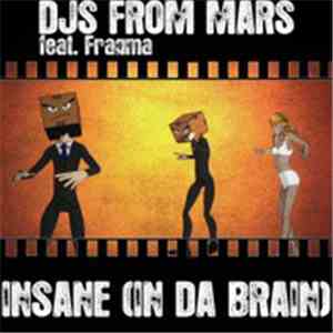 DJs From Mars Feat. Fragma - Insane (In Da Brain) download mp3 flac