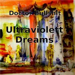 Doctor Bullshit - Ultraviolett Dreams download free