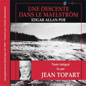 Edgar Allan Poe Lu Par Jean Topart Traduit Par Charles Baudelaire - Une Descente Dans Le Maelström (Enregistrement Historique De 1954) download mp3 flac