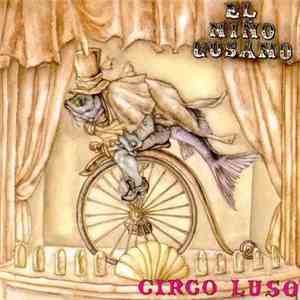 El Niño Gusano - Circo Luso download free