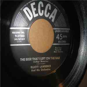 Elliot Lawrence And His Orchestra - The Beer That I Left On The Bar download free