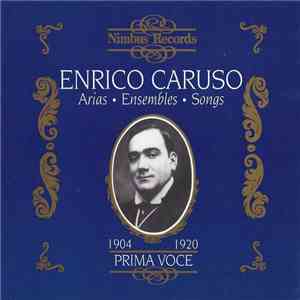Enrico Caruso - Prima Voce: Caruso - Arias, Ensembles, Songs 1904-1920 download free