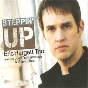 Eric Hargett Trio Featuring Joey DeFrancesco & Gerry Gibbs - Steppin' Up download mp3 flac